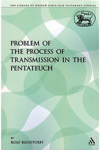 Problem of the Process of Transmission in the Pentateuch