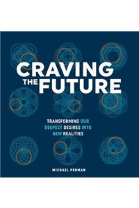 Craving the Future: Transforming Deep Desires