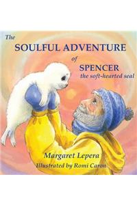 Soulful Adventure of Spencer, the Soft-hearted Seal