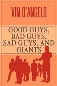 Good Guys, Bad Guys, Sad Guys, and Giants
