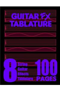 Guitar FX Tablature 8-String Guitar Effects Tablature 100 Pages