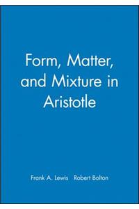 Form, Matter, and Mixture in Aristotle