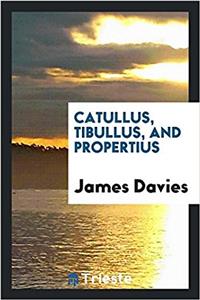 Catullus, Tibullus, and Propertius