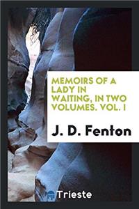 MEMOIRS OF A LADY IN WAITING, IN TWO VOL