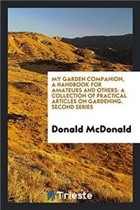 My Garden Companion, a Handbook for Amateurs and Others