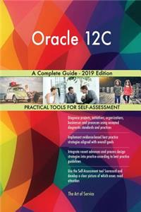 Oracle 12C A Complete Guide - 2019 Edition