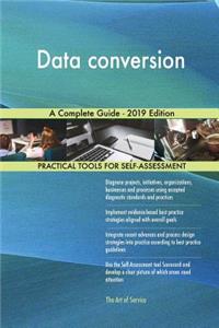 Data conversion A Complete Guide - 2019 Edition