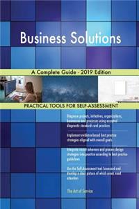 Business Solutions A Complete Guide - 2019 Edition