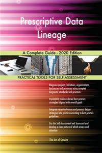 Prescriptive Data Lineage A Complete Guide - 2020 Edition