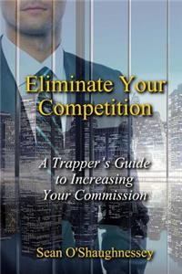 Eliminate Your Competition