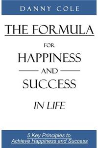 Formula for Happiness and Success in Life