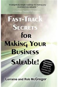 Fast Track Secrets for Making Your Business Saleable