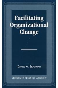 Facilitating Organizational Change