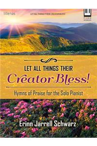 Let All Things Their Creator Bless!