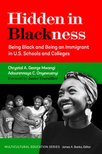 Hidden in Blackness: Being Black and Being an Immigrant in U.S. Schools and Colleges