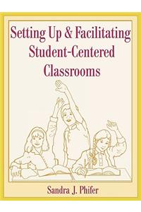 Setting Up and Facilitating Student-Centered Classrooms