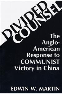 Divided Counsel: The Anglo-American Response to Communist Victory in China