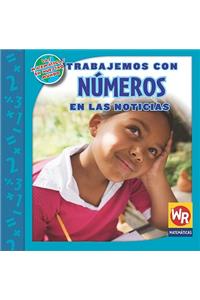 Trabajemos Con Números En Las Noticias (Working with Numbers in the News)