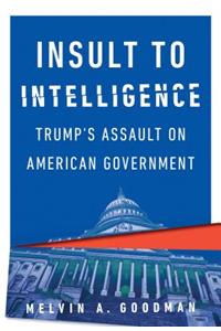 Insult to Intelligence: Trump's Assault on American Government