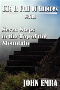 Seven Steps to the Top of the Mountain