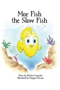 Moe Fish the Slow Fish