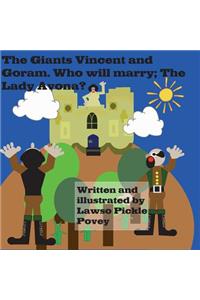 Giants Vincent and Goram. Who will marry the Lady Avona?