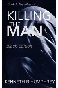 Killing the Man