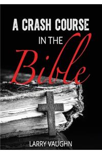 A Crash Course in the Bible