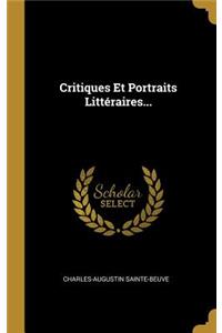 Critiques Et Portraits Littéraires...