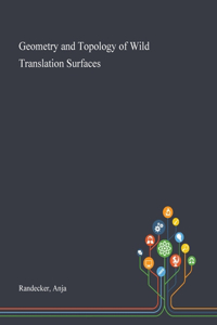 Geometry and Topology of Wild Translation Surfaces