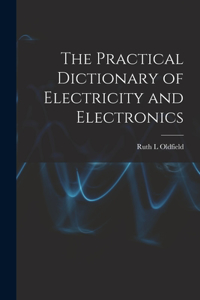 Practical Dictionary of Electricity and Electronics