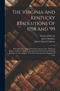 Virginia And Kentucky Resolutions Of 1798 And '99