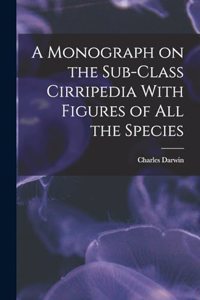 Monograph on the Sub-Class Cirripedia With Figures of all the Species