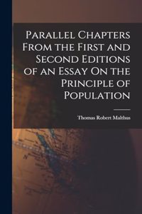 Parallel Chapters From the First and Second Editions of an Essay On the Principle of Population