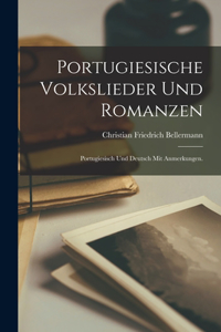 Portugiesische Volkslieder und Romanzen; Portugiesisch und deutsch mit Anmerkungen.