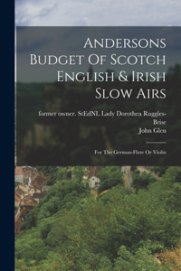 Andersons Budget Of Scotch English & Irish Slow Airs