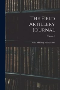 The Field Artillery Journal; Volume 9