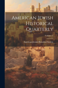 American Jewish Historical Quarterly; Volume 11