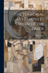 Tonsorial Art Pamphlet Origin of the Trade