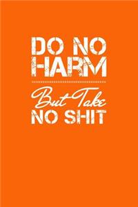 Do No Harm But Take No Shit