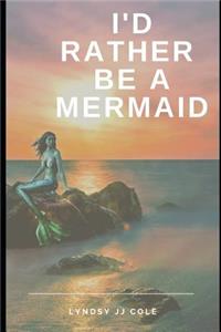 I'd Rather Be a Mermaid