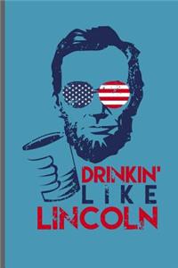 Drinkin' like Lincoln