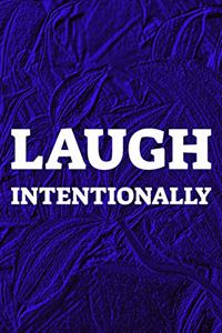 Laugh Intentionally