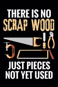 There is no Scrap Wood just Pieces not yet Used