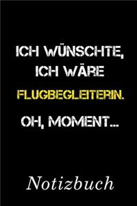 Ich Wünschte Ich Wäre Flugbegleiterin Oh Moment Notizbuch