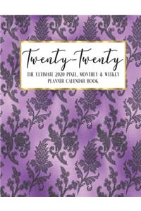 Twenty - Twenty The Ultimate 2020 Pixel Monthly & Weekly Planner Calendar Book