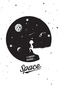 I need more... Space