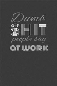 dumb shit people say at work