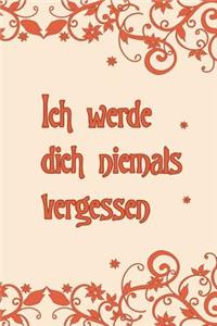 Ich werde dich niemals vergessen: Passwort Notizbuch Zum Verwalten von Passwörtern und Zugangsdaten Mit Gliederung von A-Z