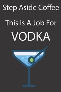 Step Aside Coffee This Is A Job For VODKA